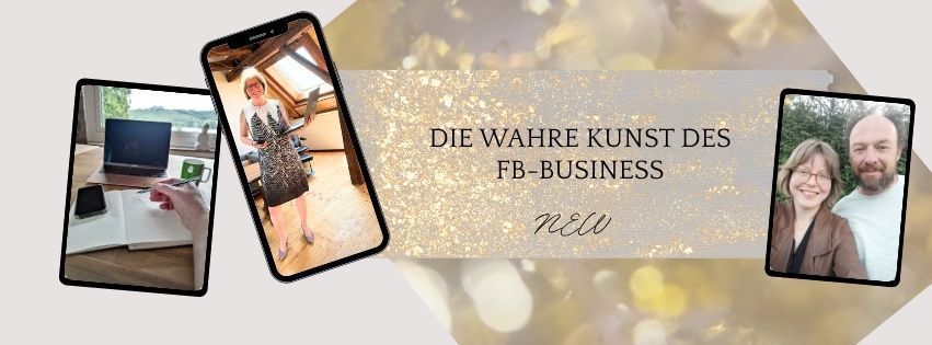 NEW - ONLINEKURS Die wahre Kunst des FB-Business